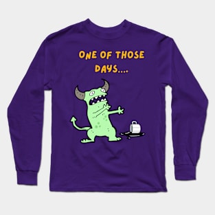 One of those days Long Sleeve T-Shirt